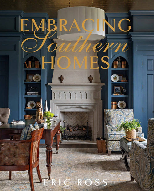 Eric Ross- Embracing Southern Homes Interior Design Book