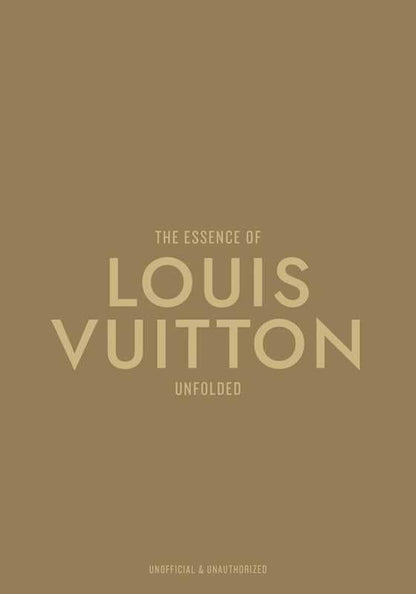 Essence of Louis Vuitton by Kelly  Reising: Hardcover; 144 pages Book / English