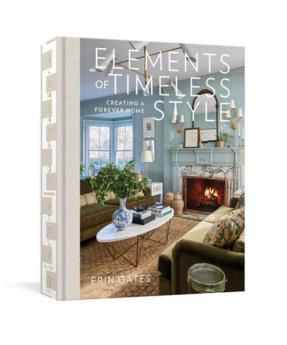 Elements of Timeless Style by Erin  Gates: Hardcover Interiors Book; 416 pages / English